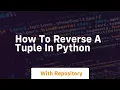 How to reverse a tuple in python