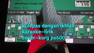 Download KULEPAS DENGAN IKHLAS KARAOKE KORG 600 MP3