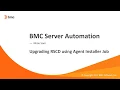 BSA - Upgrading the RSCD agent using an Agent Installer Job