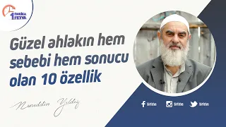 Güzel ahlakın hem sebebi hem sonucu olan 10 özellik