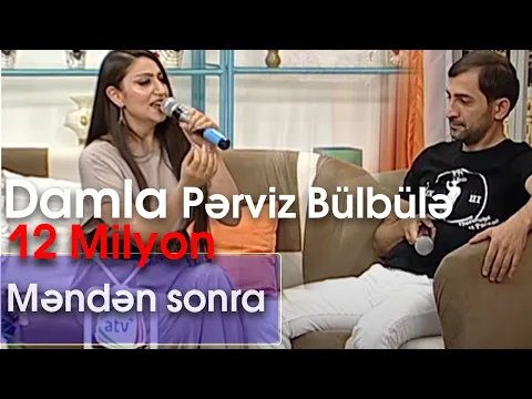 Download MP3 Damla və Pərviz Bülbülə - Məndən sonra (10dan sonra)