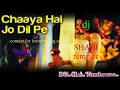 Download Lagu chaya hai jo dil pe  romantic [dj remix song dil hai tumhara]
