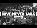 The Choir Room - “Love Never Fails” (Official Audio Video)