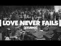 The Choir Room - Love Never Fails