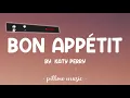 Bon Appetit - Katy Perry (Lyrics) 🎵