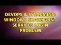 DevOps SysAdmins Windows Sharepoint Services Login Problem 3 Solutions