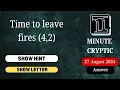 Time to leave fires 4 2 Crossword Clue Minute Cryptic 6