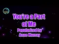 Download Lagu You're a Part of Me by Anne Murray (KARAOKE)