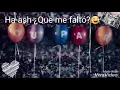 Ha-ash ¿Que me faltó? 😢😢😢😢