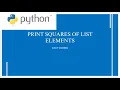 Python Program to Print Squares Of Elements of List Pyhton Programs For Begginers