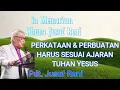 Download Lagu IN MEMORIAM PDT.JUSUF RONI : PERKATAAN DAN PERBUATAN HARUS SESUAI AJARAN TUHAN YESUS !!!
