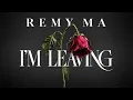 Remy Ma - I’m Leaving 