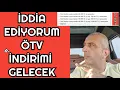Download Lagu İDDİA EDİYORUM ÖTV İNDİRİMİ GELECEK | PEKİ NASIL OLACAK ANLATIYORUM | CUMARTESİ SOHBETİ
