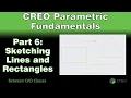 Creo Parametric Course - Part 6 Sketching Lines and Rectangles