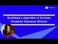 The Euclidean algorithm or Euclid s Algorithm of Division for finding GCD Greatest Common Divisor
