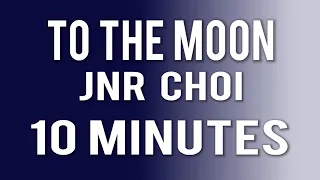 jnr choi to the moon 10 minutes drill remix 