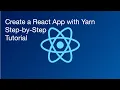 Create a React App with Yarn Step-by-Step Tutorial