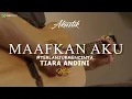 Download Lagu TIARA ANDINI - MAAFKAN AKU  |  #TerlanjurMencinta ( MALE KEY )( KARAOKE AKUSTIK )