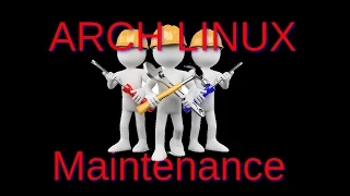 Arch Linux Maintenance