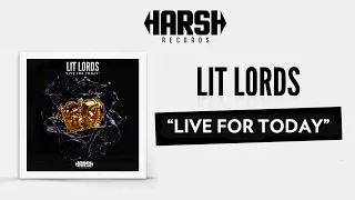 LIT LORDS -  Live For Today (Original Mix)
