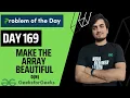 DAY 169 - Make the array beautiful Arras JAVA C GFG POTD 8 Apr