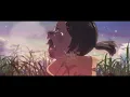 『すずめの戸締まり』Suzume no Tojimari  ED KANATA HALUKA - RADWIMPS