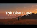 Download Lagu Tak Bisa Lupa 😔 Lagu Sedih yang Menyentuh Hati Anda
