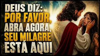 DEUS DIZ: POR FAVOR, ABRA AGORA, SEU MILAGRE ESTÁ AQUI #MensagemDeDeus #MensagemDeJesus #JesusCristo