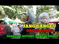JANG GANGGU //Ondel-ondel Sanggar Betawi Dahlia Group