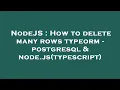 NodeJS How to delete many rows typeorm - postgresql node js typescript