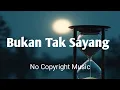 Download Lagu Bukan Tak Sayang ~ No Copyright Music