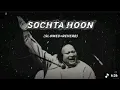 Lagu Sochta hoon_ || [slowed+reverb]_||bast lofi song