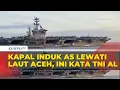 Download Lagu Kapal Induk Amerika USS Nimitz Lintasi Laut Aceh saat Perang Iran-Israel, Ini Kata TNI AL
