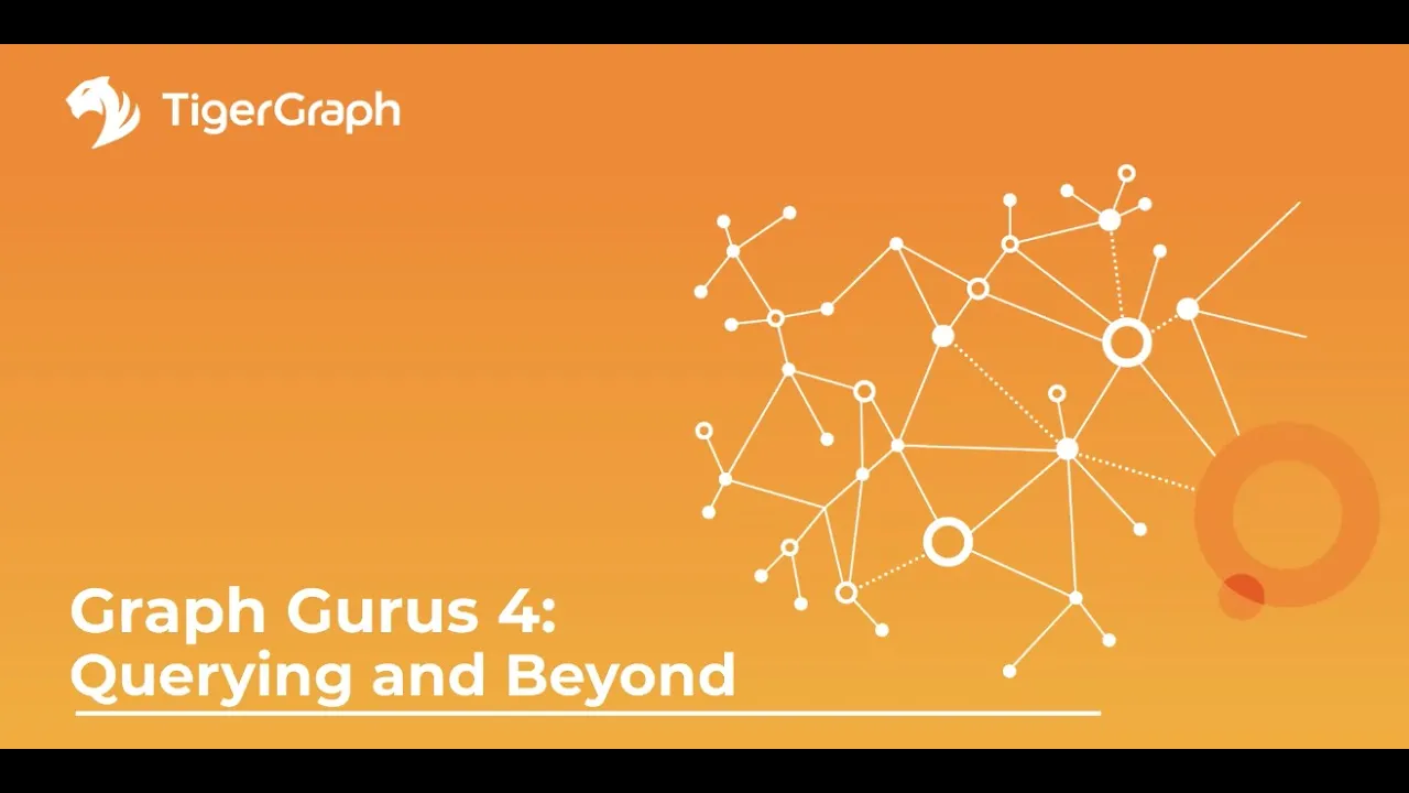 TigerGraph 101 Part 4 - Querying and Beyond