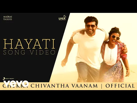 Download MP3 Chekka Chivantha Vaanam - Hayati Video | A.R. Rahman | Mani Ratnam