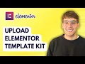 How to Upload Elementor Template Kit 2026 Full Guide