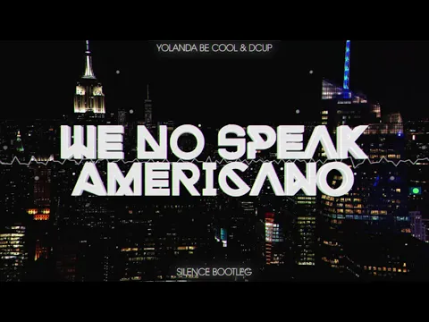 Download MP3 Yolanda Be Cool \u0026 DCUP - We No Speak Americano (Silence Bootleg) 2020 + FREE DOWNLOAD