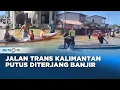 Download Lagu Banjir 2 Meter Terjang Ketapang, Trans Kalimantan Lumpuh Total