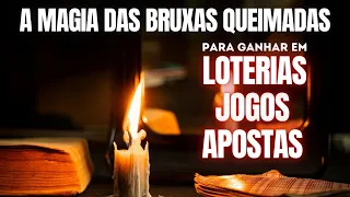 MAGIA DAS BRUXAS QUEIMADAS PARA GANHAR EM JOGOS, APOSTAS E LOTERIA