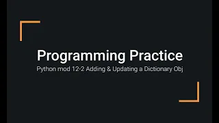 Python Practice Programming Module 12-2 Adding Updating Python Dictionary Objects