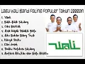 Lagu Lagu Populer Tahun 2000an Wali Band Full Album