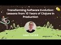Adam Tornhill - Transforming Software Evolution Lessons from 10 Years of Clojure in Production