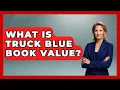 What Is Truck Blue Book Value - Big Truck Lovers