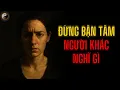 Lagu LÀM SAO ĐỂ BỚT QUAN TÂM Ý KIẾN VÀ ĐÁNH GIÁ CỦA NGƯỜI KHÁC? || TUYỆT MẬT NHÂN TÍNH || KỲ THƯ CỔ NHÂN