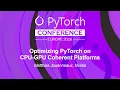 Optimizing PyTorch on CPU-GPU Coherent Platforms - Matthias Jouanneaux Nvidia