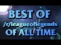 Best Of The ENTIRE history of the subreddit
