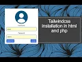 Tailwindcss installation in php and html