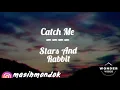 Download Lagu Catch Me - STARS AND RABBIT (LIRIK + VIDEO)