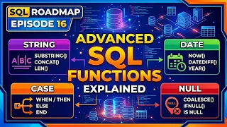 SQL Roadmap Episode 16 Advanced SQL Functions Explained String Date CASE NULL Functions