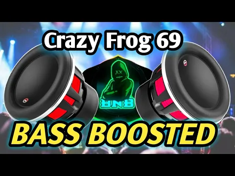 Download MP3 CRAZY FROG 69 BASS BOOSTED